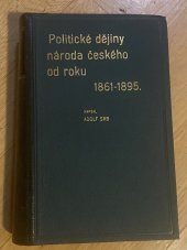 kniha Politické dějiny národa českého od roku 1861 až do nastoupení ministerstva Badenova r. 1895, F. Šimáček 1899