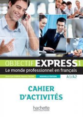 kniha Objectif Express Nouvelle edition Cahier d'activites 1 (A1/A2), Hachette 2013