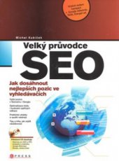 kniha Velký průvodce SEO jak dosáhnout nejlepších pozic ve vyhledávačích, CPress 2008