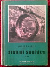 kniha Strojní součásti Díl 2b, - Převody řetězovými a ozubenými koly - Učeb. text pro prům. školy strojnic. se čtyřletým studiem ... pomocná kn. pro prům. školy s dvouletým studiem., SNTL 1953