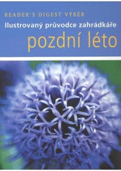 kniha Pozdní léto ilustrovaný průvodce zahrádkáře, Reader’s Digest 2007