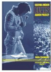 kniha Legenda jménem Elvis Aaron Presley 1935-1977 : přehledný životopis, diskografie, filmografie, Vodnář 2004