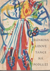 kniha Lidové tance na Podluží lidové tance a taneční hry na Podluží, Krajské středisko lidového umění ve Strážnici 1962