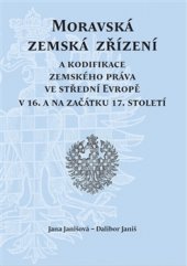 kniha Moravská zemská zřízení a kodifikace zemského práva ve střední Evropě v 16. a na začátku 17. století, Scriptorium 2017