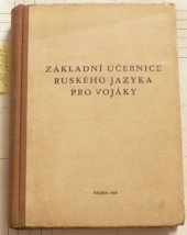 kniha Základní učebnice ruského jazyka pro vojáky [Určeno] pro studium v kursech pro přípravu vojáků z povolání k externí maturitní zkoušce na stř. všeobec. vzdělávací škole, Naše vojsko 1961