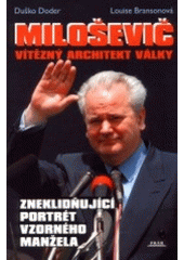 kniha Miloševič vítězný architekt války : zneklidňující portrét vzorného manžela, Práh 2000