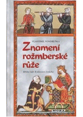 kniha Znamení rožmberské růže , aneb, Tři zločiny, které rozřešil královský prokurátor Oldřich z Chlumu, MOBA 2013