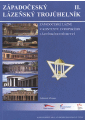 kniha Západočeský lázeňský trojúhelník. II., - Západočeské lázně v kontextu evropského lázeňského dědictví, Karlovarský kraj 2008