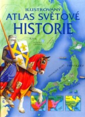 kniha Ilustrovaný atlas světové historie, Svojtka & Co. 2001
