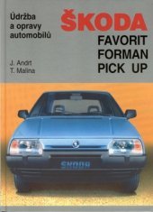 kniha Údržba a opravy automobilů Škoda Favorit, Forman, Pick up, Tomáš Malina 1999