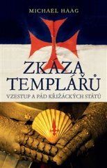 kniha Zkáza templářů Vzestup a pád křižáckých států, Slovart 2017