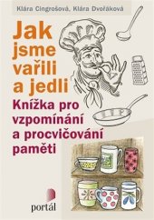 kniha Jak jsme vařili a jedli  knížka pro vzpomínání a procvičování paměti, Portál 2018