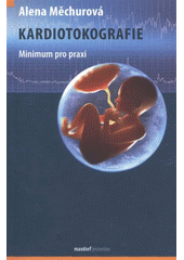 kniha Kardiotokografie minimum pro praxi, Maxdorf 2012