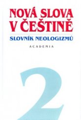 kniha Nová slova v češtině 2 slovník neologizmů, Academia 2004