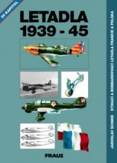 kniha Letadla 1939-45. Kapitola 1-17 - Stíhací a bombardovací letadla Francie., Fraus 2003