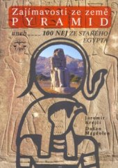 kniha Zajímavosti ze země pyramid, aneb, 100 NEJ ze starého Egypta, Libri 2005