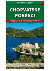 kniha Chorvatské pobřeží podrobné a přehledné informace o historii, kultuře, přírodě a turistickém zázemí chorvatského pobřeží Jadranu, Freytag & Berndt 2007