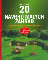 kniha 20 návrhů malých zahrad [zahradní architektura pro každého], CPress 2004