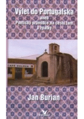 kniha Výlet do Portugalska, aneb, Poetický průvodce na cestu tam a zpátky, Primus 2005