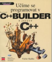 kniha Učíme se programovat v Borland C++ Builder a jazyce C++, CPress 2002