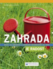 kniha Zahrada je radost krok za krokem k zahradě nenáročné na péči, Svojtka & Co. 2009