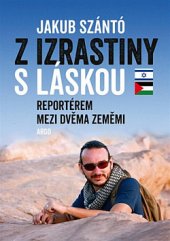 kniha Z Izrastiny s láskou Reportérem mezi dvěma zeměmi, Argo 2020