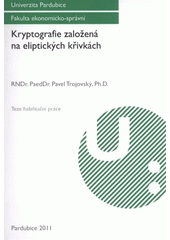 kniha Kryptografie založená na eliptických křivkách teze habilitační práce, Univerzita Pardubice 2011