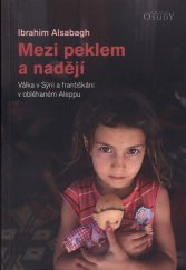 kniha Mezi peklem a nadějí Válka v Sýrii a františkáni v obléhaném Aleppu, Karmelitánské nakladatelství 2018