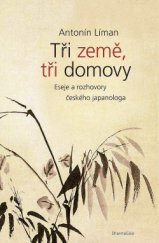 kniha Tři země, tři domovy Eseje a rozhovory českého japanologa, DharmaGaia 2017