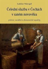 kniha Čelední služba v Čechách v raném novověku Právní, sociální a ekonomické aspekty, Univerzita Pardubice 2021