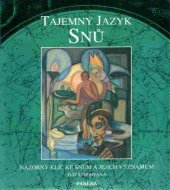 kniha Tajemný jazyk snů názorný klíč k snům a jejich významům, Paseka 2000