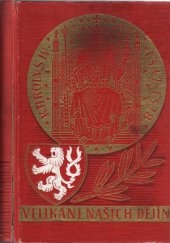 kniha Velikáni našich dějin obrazy životopisné a kulturní s ilustracemi umělců Věnc. Černého, Jar. Filipa, Ferd. Hettese, Vojtěcha Krále [z Dobré Vody], K. Liebschera, J. Loukoty, Josefa Mánesa, Josefa Trenkwalda, Jana Vilímka a jiných, Jos. R. Vilímek 1940