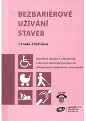 kniha Bezbariérové užívání staveb metodika k vyhlášce č. 398/2009 Sb. o obecných a technických požadavcích zabezpečujících bezbariérové užívání staveb, ČKAIT 2011