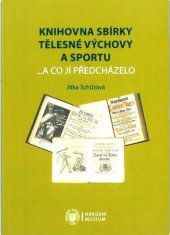 kniha Knihovna sbírky tělesné výchovy a sportu ...a co jí předcházelo, Národní muzeum 2015