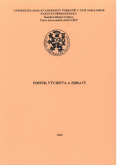 kniha Pohyb, výchova a zdraví sborník příspěvků z mezinárodního vědeckého semináře "Pohyb, výchova a zdraví", který se konal 18. října 2007 v Ústí nad Labem, Univerzita Jana Evangelisty Purkyně 2008