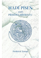 kniha Hadí píseň, aneb, Příběh labyrintu který vypráví Jean-Arthur Sompayrac, Emitos 2007