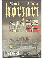kniha Němečtí korzáři pomocné křižníky první a druhé světové války, Ares 2005