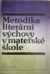 kniha Metodika literární výchovy v mateřské škole Učebnice pro 2. a 3. roč. stř. pedagog. škol a pro 1. roč. studia absolventů gymnázia na stř. pedagog. školách, SPN 1982