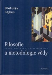 kniha Filosofie a metodologie vědy vývoj, současnost a perspektivy, Academia 2005