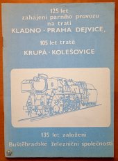 kniha 125 let zahájení parního provozu na trati Kladno - Praha Dejvice, ZV ROH a ČSVTS při železniční stanici a lokomotivním depu 1987
