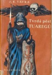 kniha Tvrdá pěst Tuaregů Dobrodružná pouť 3 chlapců z Tripolis-eľ-Aksa, Melantrich 1950
