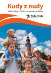 kniha Kudy z nudy rodinné výlety v Čechách, na Moravě a ve Slezsku, Česká centrála cestovního ruchu - CzechTourism 2010