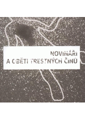 kniha Novináři a oběti trestných činů, Pro oddělení psychologie odboru personálního MV ČR vydává Themis 2008