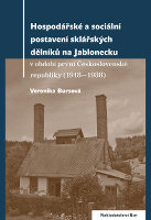 kniha Hospodářské a sociální postavení sklářských dělníků na Jablonecku v období první Československé republiky (1918–1938), Bor 2016