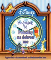 kniha Medvídek Pú pohádky na dobrou noc : [vyprávění o kamarádech ze Stokorcového lesa], Egmont 2005