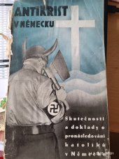 kniha Antikrist v Německu skutečnosti a doklady o pronásledování katolíků v Německu, Kropáč a Kucharský 1936