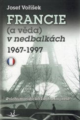 kniha Francie a věda v nedbalkách 1967-1997 Polohumoristická životní imprese, Svět křídel 2015