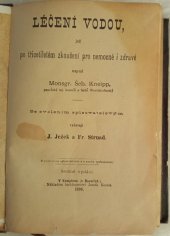 kniha Léčení vodou jež po třicetiletém zkoušení pro nemocné i zdravé napsal Monsgr. Š. Kneipp, J. Ježek 1896