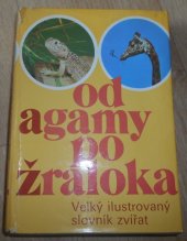 kniha Od agamy po žraloka Velký ilustrovaný slovník zvířat, Artia 1974