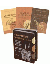kniha S botanikem v tropech. 2, - Brazílie, Nikaragua : epizody a spanilá dobrodružství, Academia 2011